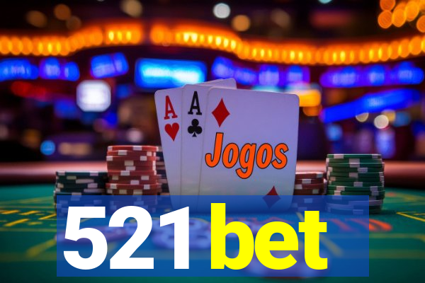 521 bet